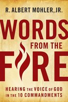 Words From The Fire: Hearing The Voice Of God In The 10 Commandments