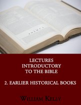Lectures Introductory to the Bible 2 - Lectures Introductory to the Bible 2. Earlier Historical