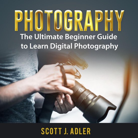 Photography: The Ultimate Beginner Guide to Learn Digital Ph ... - cover