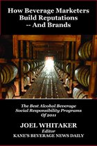 How Beverage Marketers Build Reputations: And Brands: The Best Alcohol Beverage Social Responsibility Programs of 2012