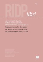 RIDP libri 3 -   Resoluciones de los Congresos de la Asociación Internacional de Derecho Penal (1926 –2019)
