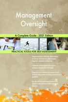 Management Oversight A Complete Guide - 2021 Edition