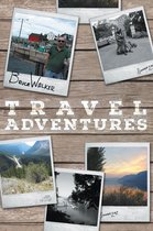 Bruce Walker Travel Adventures - Bruce's Great Canadian Road Trip Summer 2012