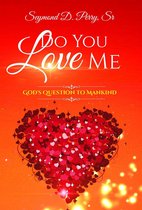 Do You Love Me? God's Question to Mankind