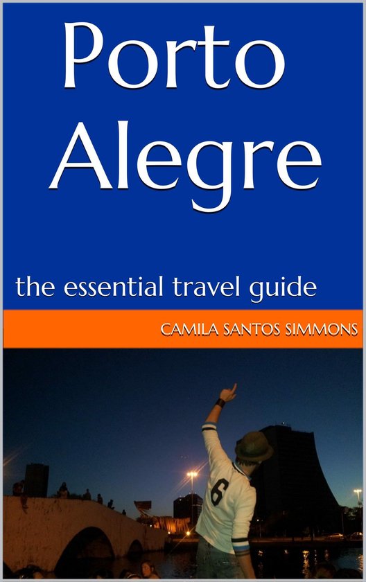 Porto Alegre - The Essential Travel Guide - cover