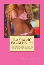 Eat Yourself Fit and Healthy