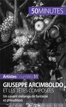 Artistes 51 - Giuseppe Arcimboldo et les têtes composées