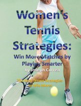 Women's Tennis Strategies: Win More Matches by Playing Smarter