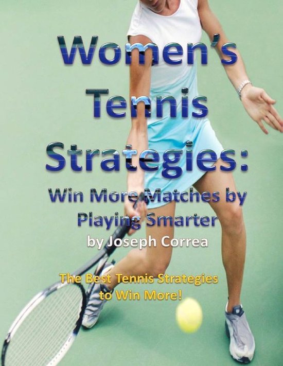 Women's Tennis Strategies Win More Matches by Playing Smarter (ebook), Joseph Correa... bol