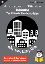 Ultimate Handbook Guide to Adamstown : (Pitcairn Islands) Travel Guide
