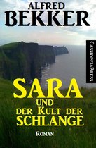 Sara und der Kult der Schlange: Roman