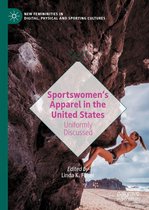 New Femininities in Digital, Physical and Sporting Cultures - Sportswomen’s Apparel in the United States