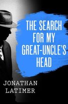 The Search for My Great-Uncle's Head