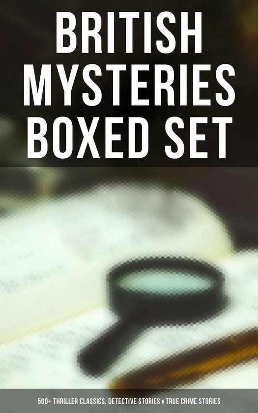 British Mysteries Boxed Set: 560+ Thriller Classics, Detecti ... - cover