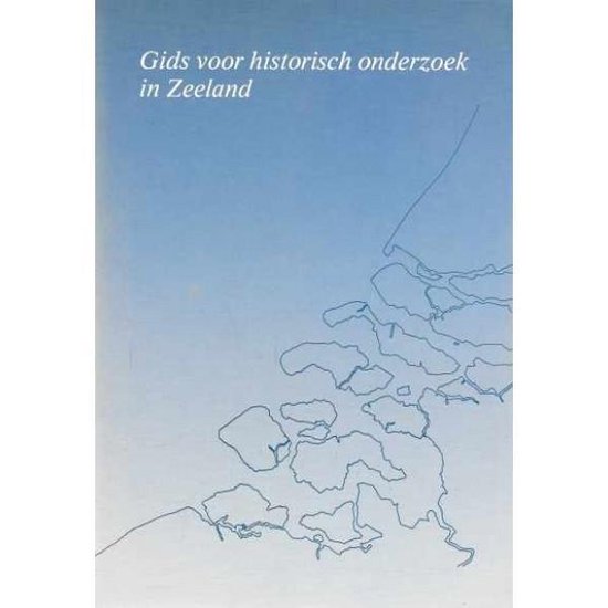 Gids voor historisch onderzoek in Zeeland