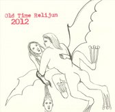 Old Time Relijun - 2012 (CD)