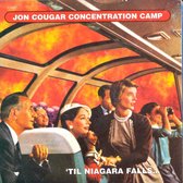 Jon Cougar Concentration Camp - Til Niagara Falls... (CD)