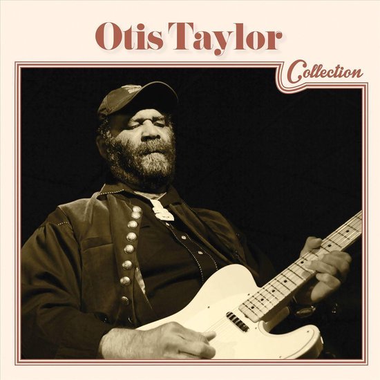 Otis Taylor Collection albumhoes met portret van Otis Taylor die gitaar speelt.