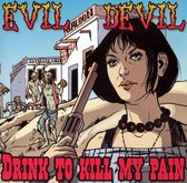 Evil Devil - Drink To Kill My Pain (CD)