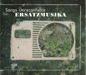Ersatzmusika - Songs Unrecantable (CD)