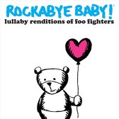 Rockabye Baby: Lullaby Renditions of Foo Fighters