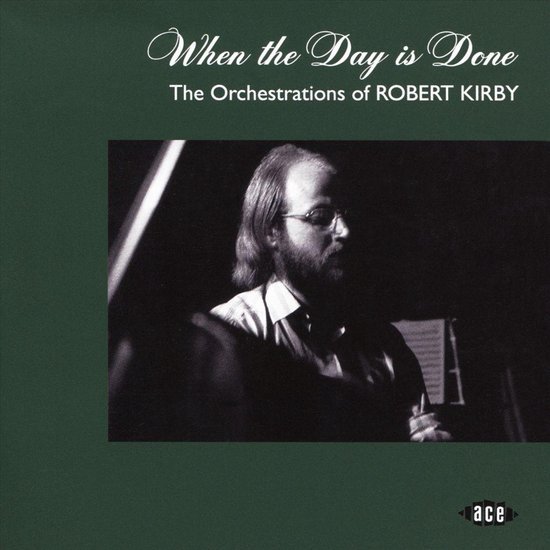 When The Day Is Done: The Orchestrations Of Robert Kirby