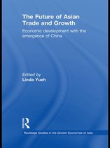 Routledge Studies in the Growth Economies of Asia - The Future of Asian Trade and Growth