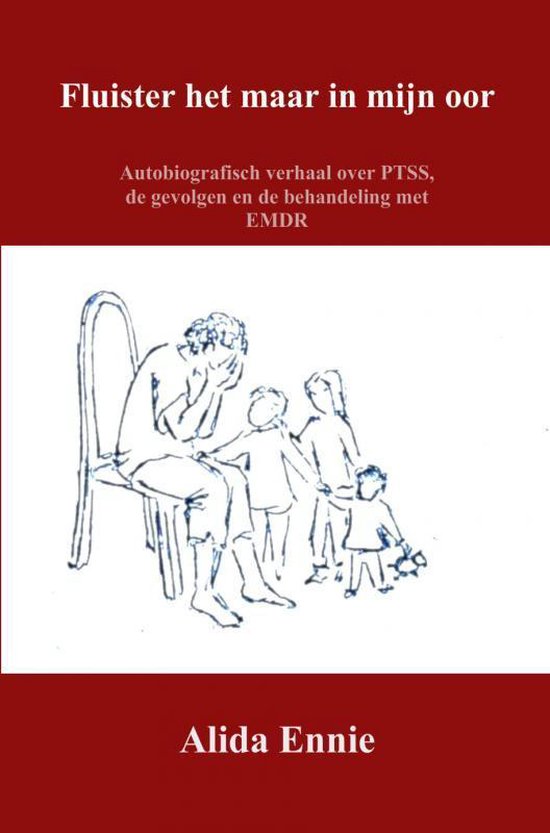 Fluister het maar in mijn oor - autobiografisch verhaal over PTSS, de gevolgen en de behandeling met EMDR
