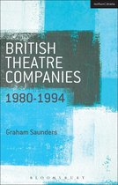 British Theatre Companies: From Fringe to Mainstream - British Theatre Companies: 1980-1994