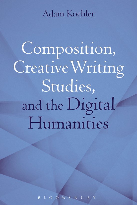 Composition, Creative Writing Studies, and the Digital Human ... - cover