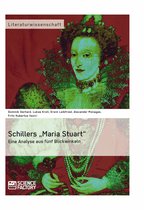 Schillers 'Maria Stuart' - Eine Analyse aus fünf Blickwinkeln