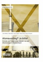Atomausstieg? Ja bitte! Gründe und Folgen einer Abkehr von der Atomenergie in Deutschland