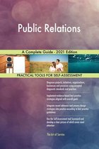 Public Relations A Complete Guide - 2021 Edition
