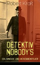 Detektiv Nobody's Erlebnisse und Reiseabenteuer (Gesamtausgabe: Band 1 bis 8)