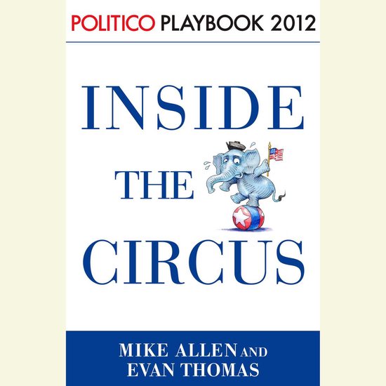 Inside the Circus--Romney, Santorum and the GOP Race: Playbo ... - cover