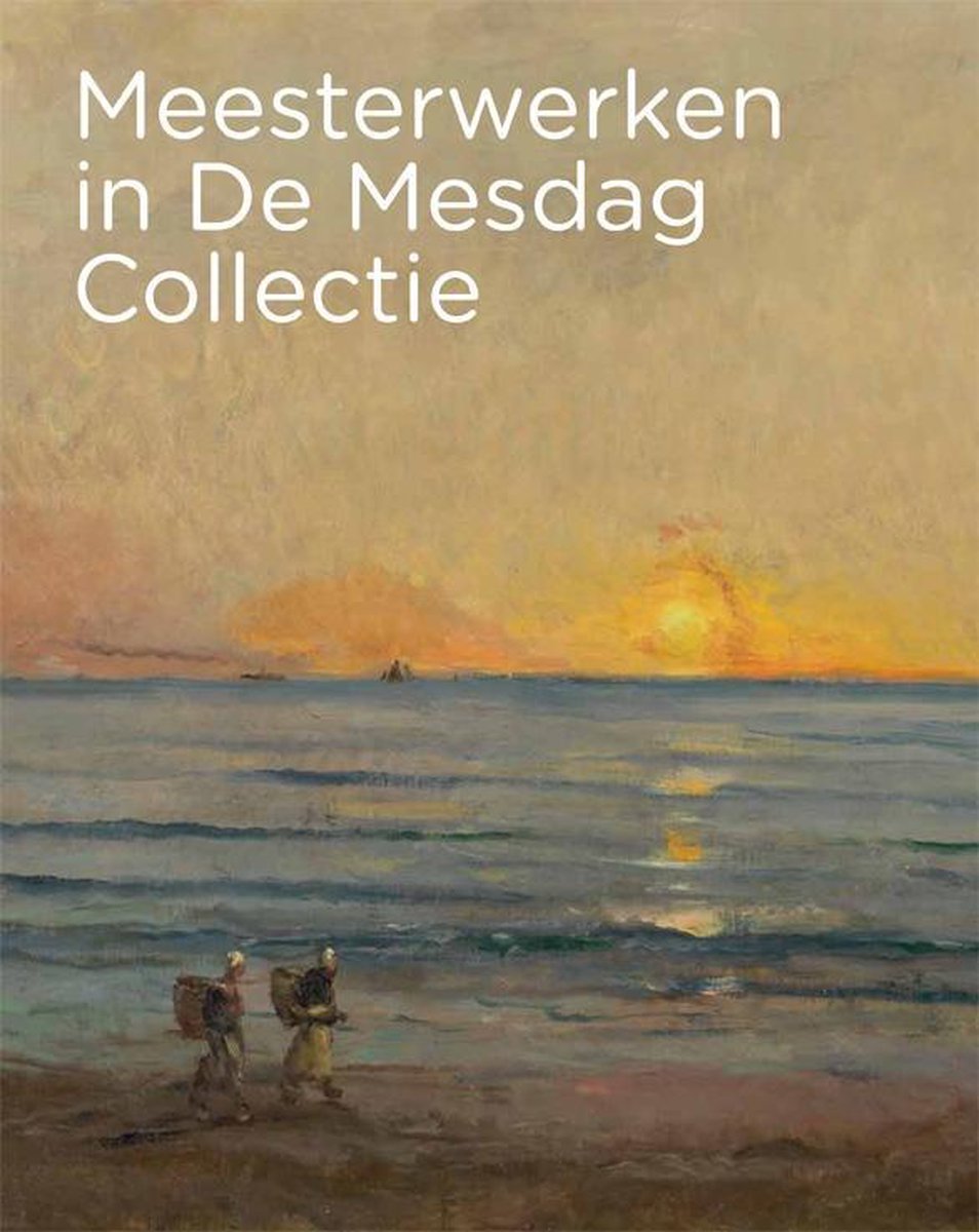 Meesterwerken in De Mesdag Collectie - Maite van Dijk