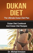 Dukan Diet: The Ultimate Dukan Diet Plan: Dukan Diet Cookbook And Dukan Diet Recipes