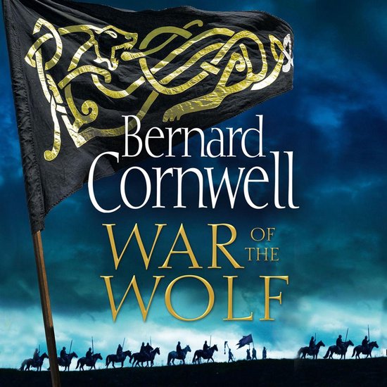 Zwarte vlag met gouden wolf-motief, "Bernard Cornwell WAR OF THE WOLF". Op de achtergrond een leger te paard.
