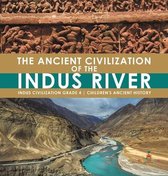 The Ancient Civilization of the Indus River Indus Civilization Grade 4 Children's Ancient History