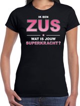 Ik ben zus wat is jouw superkracht - t-shirt zwart voor dames -  zus kado shirt XL