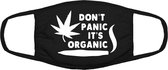 Don't panic it's organic mondkapje | wiet | drugs | softdrugs | blowen | hasj | grappig | gezichtsmasker | bescherming | bedrukt | logo | Zwart mondmasker van katoen, uitwasbaar & herbruikbaa