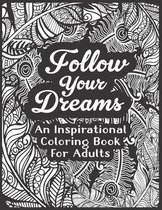 Follow Your Dreams And Inspirational Coloring Book For Adults