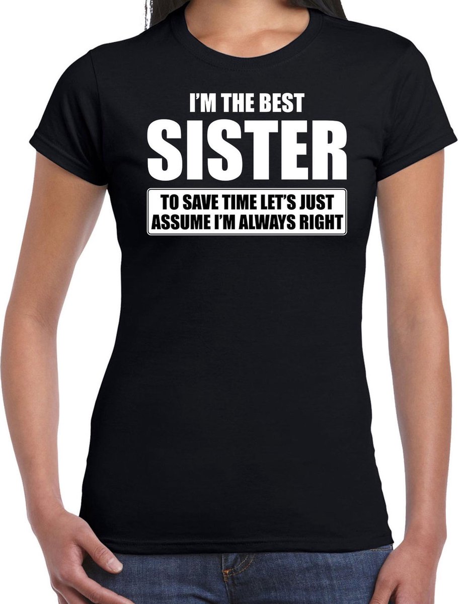 I'm the best sister - always right t-shirt black ladies - Gift birthday t-shirt  sister... | bol