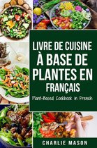 Livre De Cuisine À Base De Plantes En Français/ Plant-based Cookbook In French