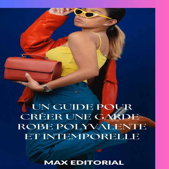 SÉRIE : MODE - Un guide pour créer une garde-robe polyvale ... - cover