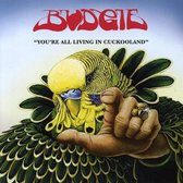 Budgie - You're All Living In Cookooland (CD)