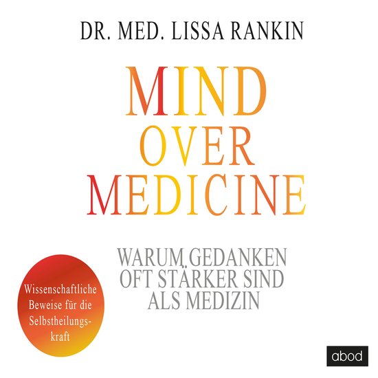 Mind over Medicine - Warum Gedanken oft stärker sind als Me ... - cover