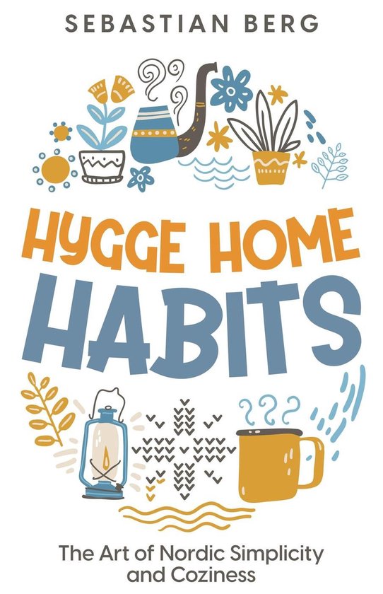 Hygge Home Habits: The Art of Nordic Simplicity and Coziness - cover