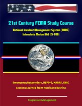 21st Century FEMA Study Course: National Incident Management System (NIMS) Intrastate Mutual Aid (IS-706) - Emergency Responders, HSPD-5, MABAS, EBAC, Lessons Learned from Hurricane Katrina