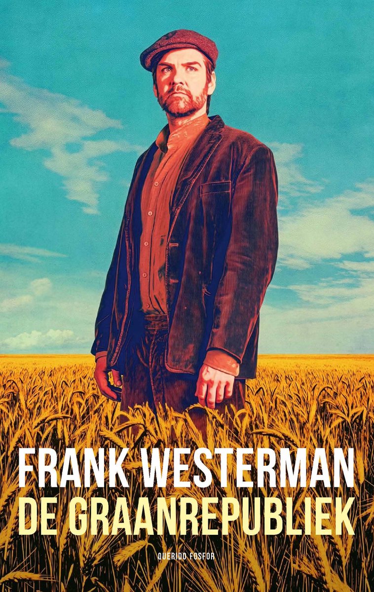 Man met donkere corduroy jas en pet staat in een korenveld onder een blauwe hemel met wolken. Tekst: FRANK WESTERMAN DE GRAANREPUBLIEK.
